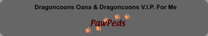 Dragoncoons Oana & Dragoncoons V.I.P. For Me